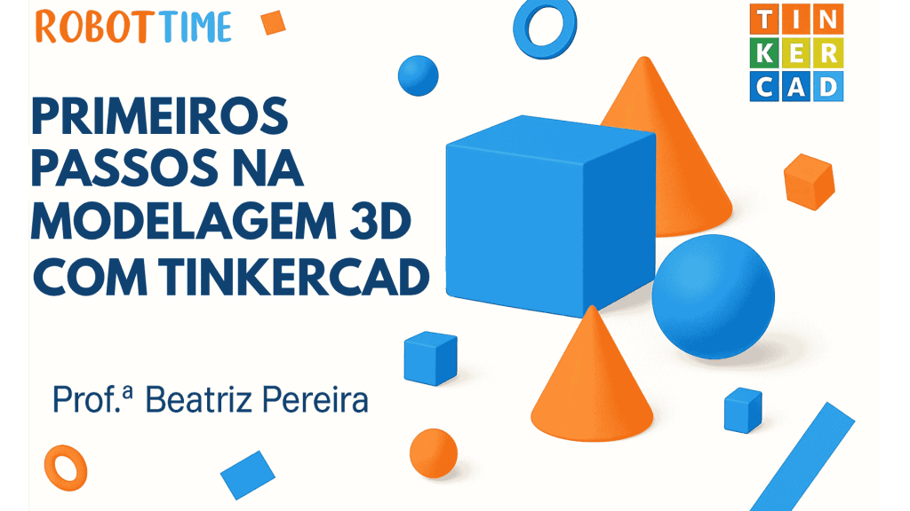 PRIMEIROS PASSOS NA MODELAGEM 3D COM TINKERCAD
